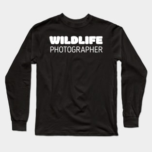 Wildlife Photographer Long Sleeve T-Shirt